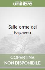 Sulle orme dei Papaveri libro