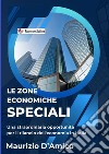 Le zone economiche speciali. Diritto comunitario e degli scambi internazionali libro di D'Amico Maurizio