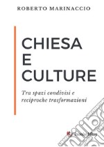 Chiesa e culture. Tra spazi condivisi e reciproche trasformazioni. Nuova ediz. libro