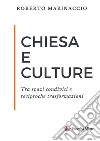 Chiesa e culture. Tra spazi condivisi e reciproche trasformazioni. Nuova ediz. libro di Marinaccio Roberto