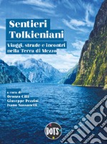 Sentieri tolkieniani. Viaggi, strade e incontri nella Terra di Mezzo libro