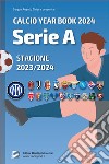 Serie A 2023/2024: tutto il calcio in cifre. Calcio year book 2024 libro di Chiesa Sergio Angelo