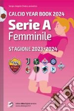 Serie A femminile 2023/2024: tutto il calcio in cifre. Calcio year book 2024