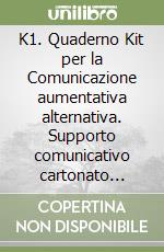 K1. Quaderno Kit per la Comunicazione aumentativa alternativa. Supporto comunicativo cartonato inclinabile, per la raccolta di corredi simbolici adesivi statici e dinamici libro