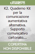 K2. Quaderno Kit per la comunicazione aumentativa alternativa. Supporto comunicativo cartonato compatibile con il Pecs® System libro