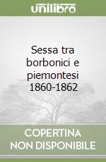 Sessa tra borbonici e piemontesi 1860-1862