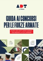 Accademia dei Test. Guida ai concorsi per le forze armate libro