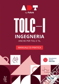 Accademia dei Test. TOLC-I. Ingegneria. Manuale di pratica 2026/2027 libro