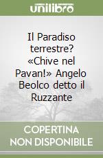 Il Paradiso terrestre? «Chive nel Pavan!» Angelo Beolco detto il Ruzzante libro