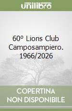 60° Lions Club Camposampiero. 1966/2026 libro