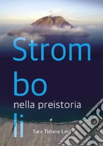 Stromboli nella preistoria-Stromboli in Prehistory. Ediz. bilingue