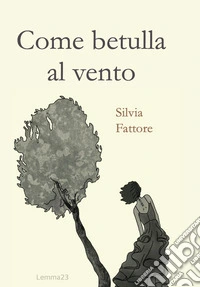 Come betulla al vento libro