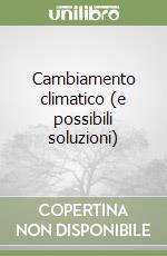 Cambiamento climatico (e possibili soluzioni) libro