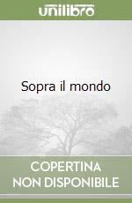 Sopra il mondo libro