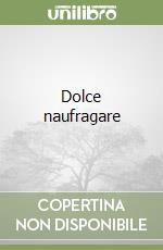 Dolce naufragare libro