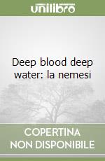 Deep blood deep water: la nemesi