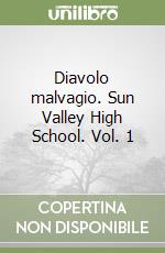 Diavolo malvagio. Sun Valley High School. Vol. 1