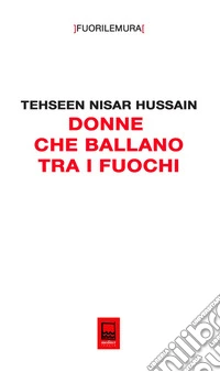 Donne che ballano tra i fuochi. Le donne della diaspora e la prospettiva di un mondo ibrido libro