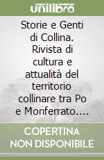 Storie e Genti di Collina. Rivista di cultura e attualità del territorio collinare tra Po e Monferrato. Vol. 3: Autunno Inverno 2024-2025 libro