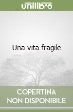 Una vita fragile libro