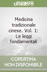 Medicina tradizionale cinese. Vol. 1: Le leggi fondamentali libro