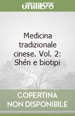 Medicina tradizionale cinese. Vol. 2: Shén e biotipi libro