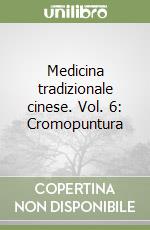 Medicina tradizionale cinese. Vol. 6: Cromopuntura libro