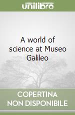 A world of science at Museo Galileo libro