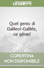 Quel genio di Galileo!-Galilée, ce génie! libro