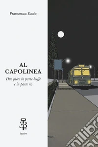 Al Capolinea. Due pièce in parte buffe e in parte no libro
