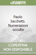 Paolo Iacchetti. Numerazioni occulte libro