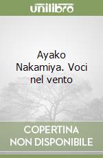 Ayako Nakamiya. Voci nel vento libro