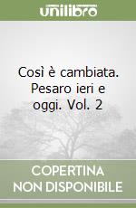 Così è cambiata. Pesaro ieri e oggi. Vol. 2 libro