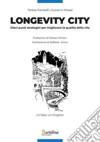 Longevity City. Dieci punti strategici per migliorare la qualità della vita libro