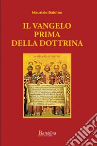 Il Vangelo prima della dottrina. Nuova ediz. libro