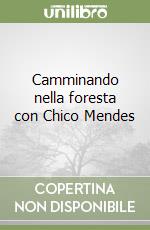 Camminando nella foresta con Chico Mendes