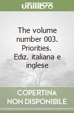 The volume number 003. Priorities. Ediz. italiana e inglese libro