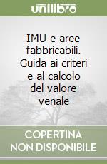 IMU e aree fabbricabili. Guida ai criteri e al calcolo del valore venale