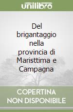 Del brigantaggio nella provincia di Maristtima e Campagna libro