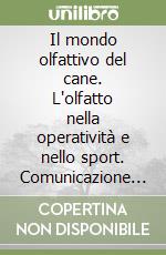 Il mondo olfattivo del cane. L'olfatto nella operatività e nello sport. Comunicazione bilaterale, l'alternanza dell'oratoria e dell'ascolto verso il cane. Addestramento basi della ricerca e pista IGP e FH. Tracking dog full system (con e senza cibo) libro