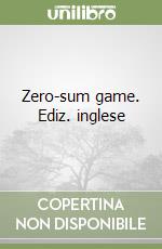 Zero-sum game. Ediz. inglese