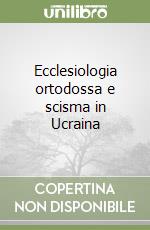 Ecclesiologia ortodossa e scisma in Ucraina