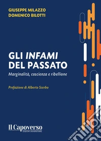 Gli infami del passato. Marginalità, coscienza e ribellione libro