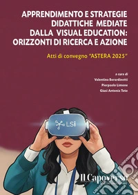 Apprendimento e strategie didattiche mediate dalla Visual Education: orizzonti di ricerca e azione. Atti di convegno «Astrea 2025» libro