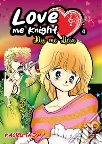 Love me knight. Kiss me Licia. Vol. 4 libro