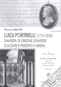 Luigi Portirelli. Dantista origine lonatese, docente e prefetto a Brera libro