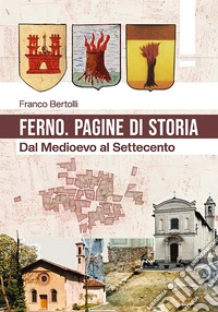 Ferno. Pagine di storia. Dal Medioevo al Settecento libro