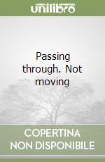Passing through. Not moving libro