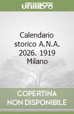 Calendario storico A.N.A. 2026. 1919 Milano libro
