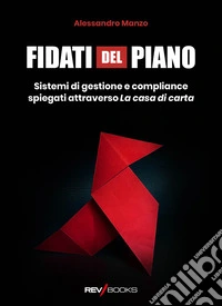 Fidati del piano. Sistemi di gestione e compliance spiegati attraverso La casa di carta libro